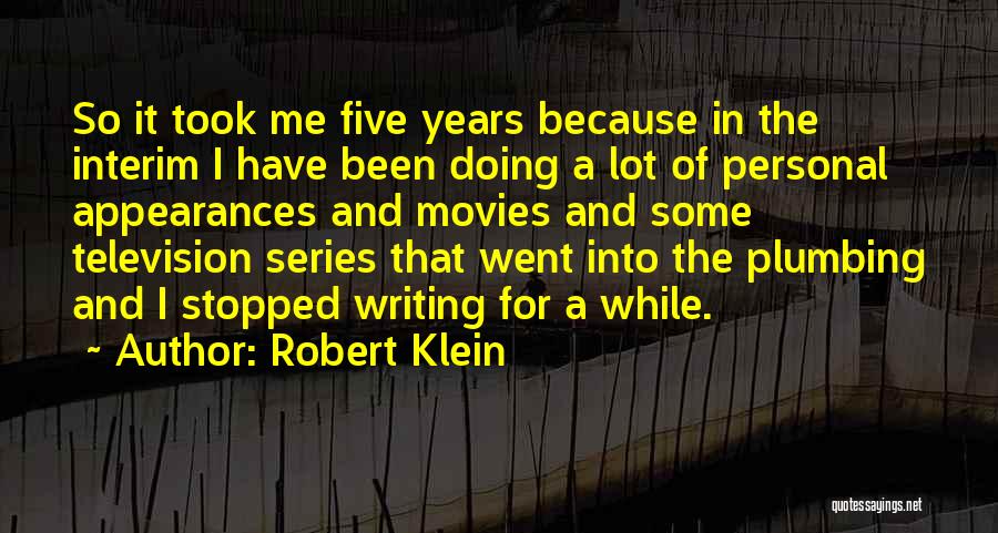 Robert Klein Quotes: So It Took Me Five Years Because In The Interim I Have Been Doing A Lot Of Personal Appearances And