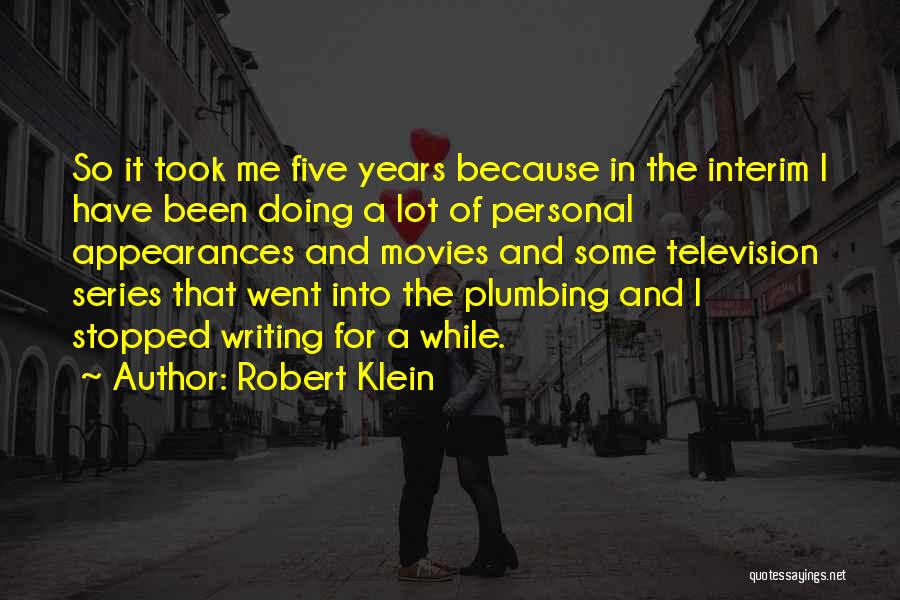 Robert Klein Quotes: So It Took Me Five Years Because In The Interim I Have Been Doing A Lot Of Personal Appearances And