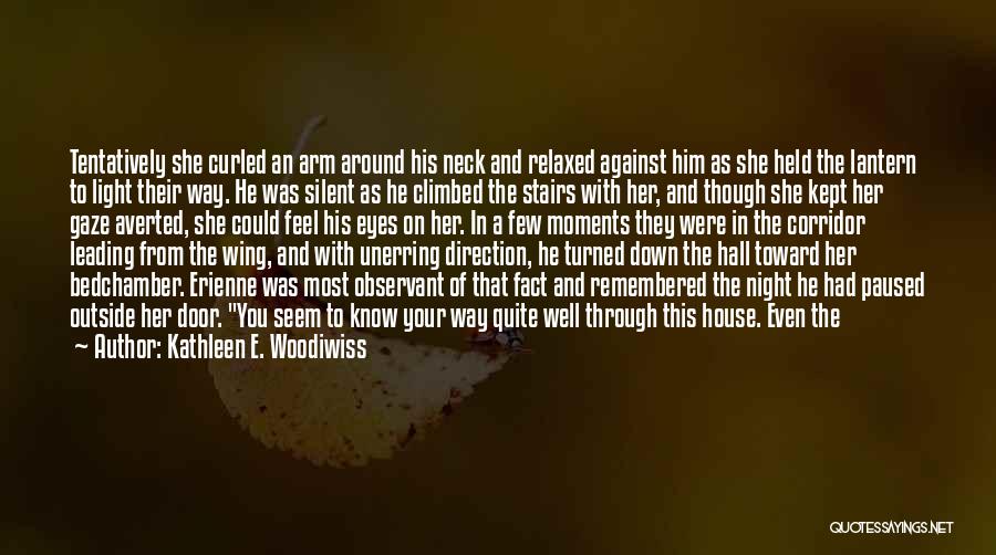 Kathleen E. Woodiwiss Quotes: Tentatively She Curled An Arm Around His Neck And Relaxed Against Him As She Held The Lantern To Light Their