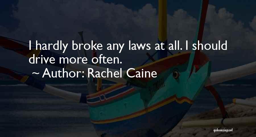 Rachel Caine Quotes: I Hardly Broke Any Laws At All. I Should Drive More Often.