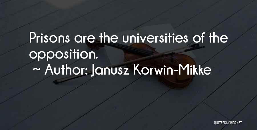 Janusz Korwin-Mikke Quotes: Prisons Are The Universities Of The Opposition.