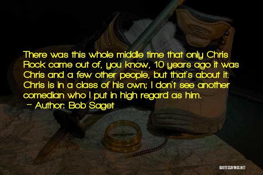 Bob Saget Quotes: There Was This Whole Middle Time That Only Chris Rock Came Out Of, You Know, 10 Years Ago It Was