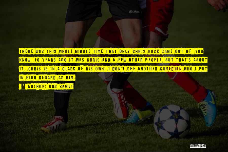 Bob Saget Quotes: There Was This Whole Middle Time That Only Chris Rock Came Out Of, You Know, 10 Years Ago It Was