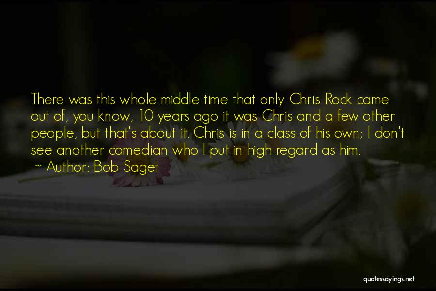 Bob Saget Quotes: There Was This Whole Middle Time That Only Chris Rock Came Out Of, You Know, 10 Years Ago It Was