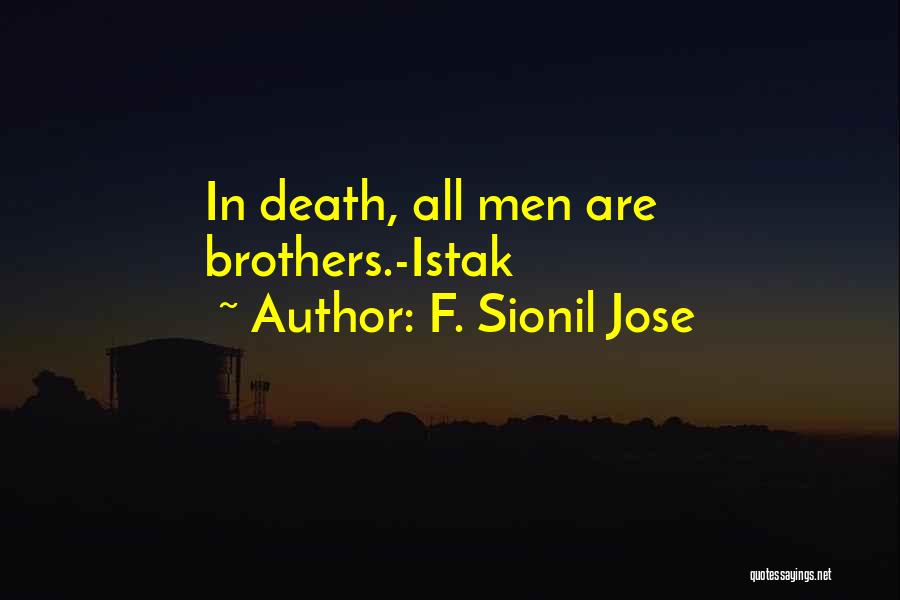 F. Sionil Jose Quotes: In Death, All Men Are Brothers.-istak