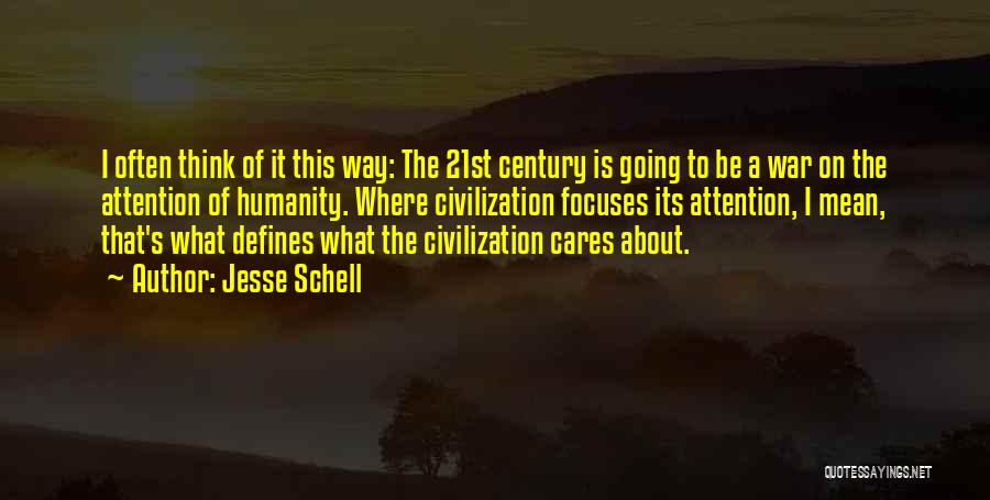 Jesse Schell Quotes: I Often Think Of It This Way: The 21st Century Is Going To Be A War On The Attention Of