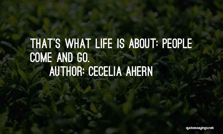Cecelia Ahern Quotes: That's What Life Is About: People Come And Go.
