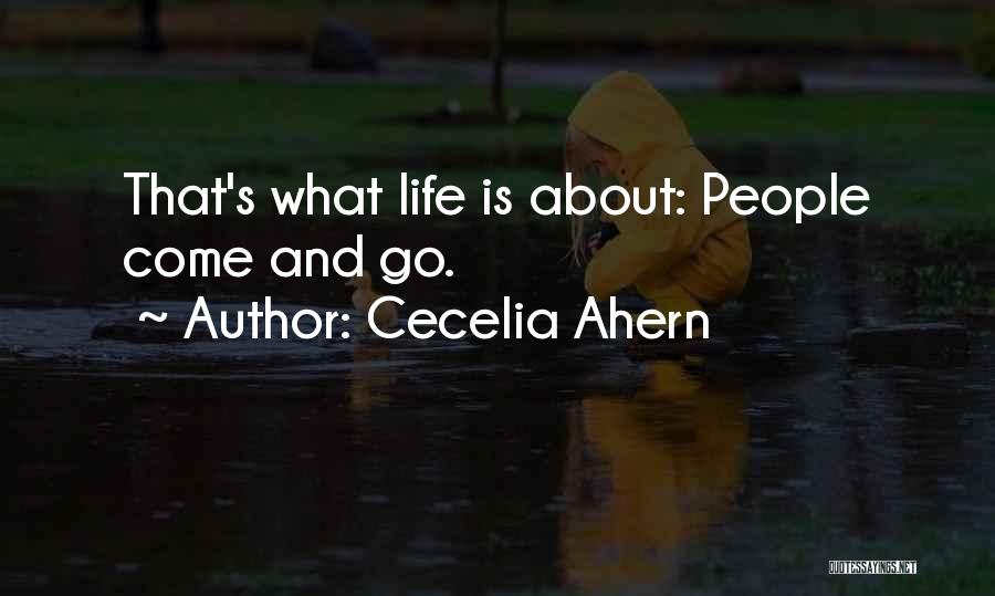Cecelia Ahern Quotes: That's What Life Is About: People Come And Go.