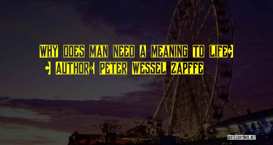 Peter Wessel Zapffe Quotes: Why Does Man Need A Meaning To Life?