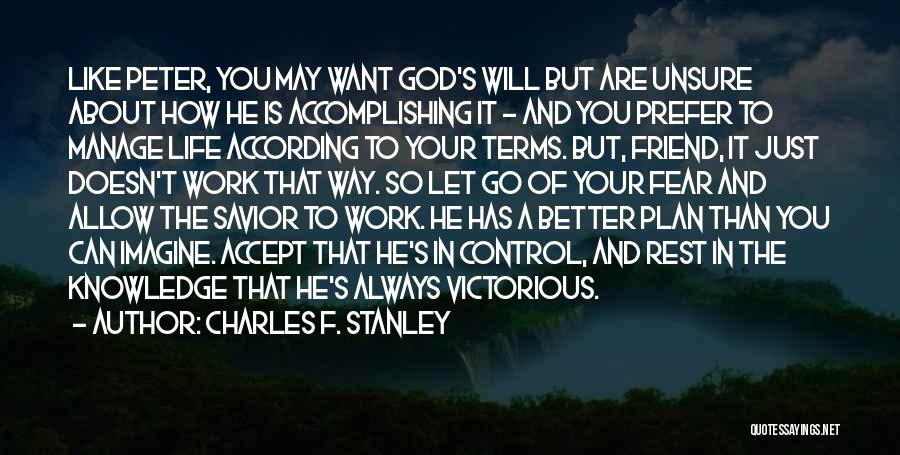 Charles F. Stanley Quotes: Like Peter, You May Want God's Will But Are Unsure About How He Is Accomplishing It - And You Prefer