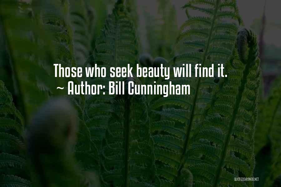 Bill Cunningham Quotes: Those Who Seek Beauty Will Find It.