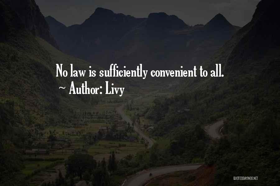 Livy Quotes: No Law Is Sufficiently Convenient To All.