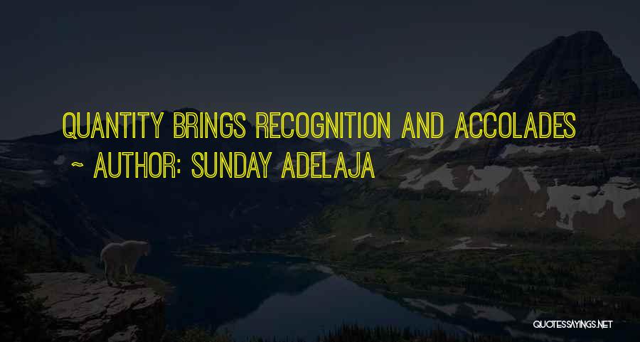 Sunday Adelaja Quotes: Quantity Brings Recognition And Accolades