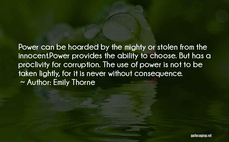 Emily Thorne Quotes: Power Can Be Hoarded By The Mighty Or Stolen From The Innocent.power Provides The Ability To Choose. But Has A