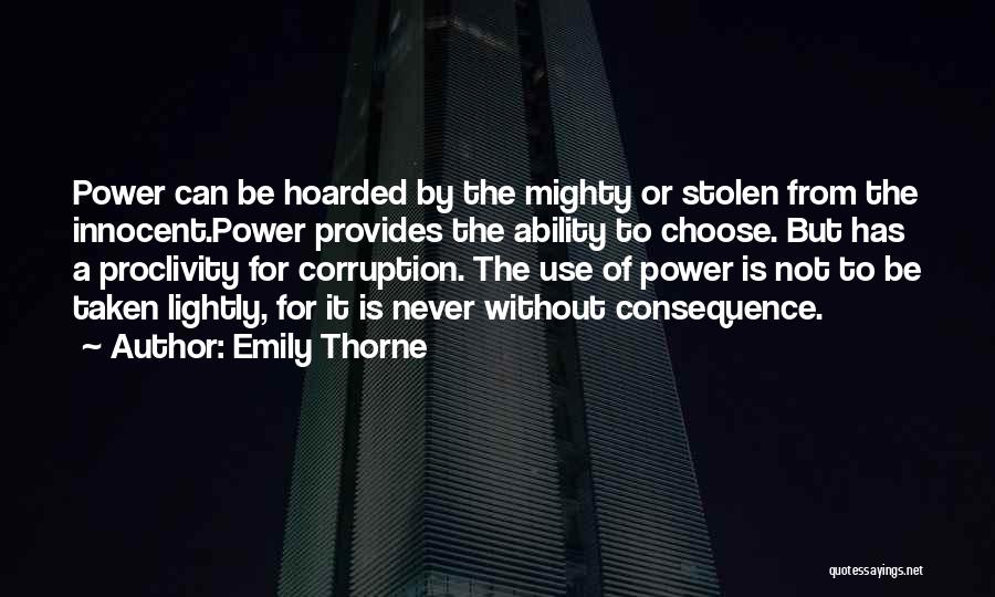 Emily Thorne Quotes: Power Can Be Hoarded By The Mighty Or Stolen From The Innocent.power Provides The Ability To Choose. But Has A