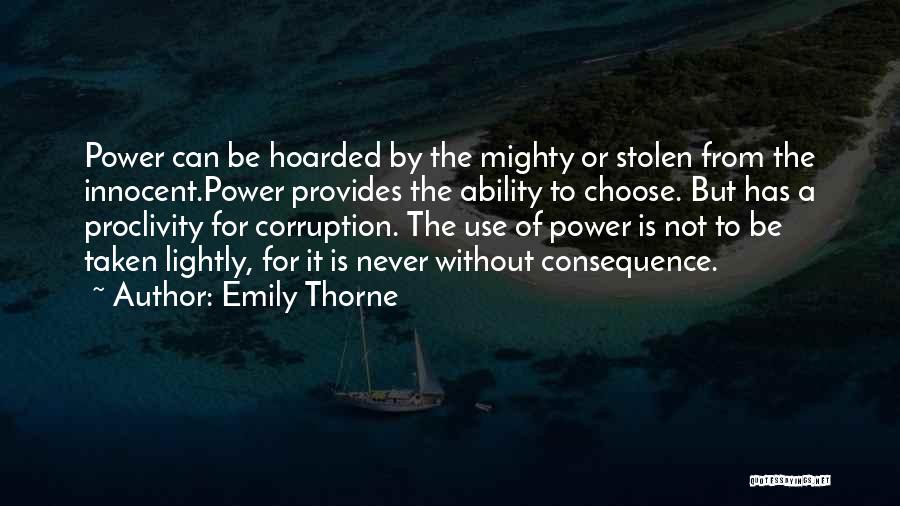 Emily Thorne Quotes: Power Can Be Hoarded By The Mighty Or Stolen From The Innocent.power Provides The Ability To Choose. But Has A