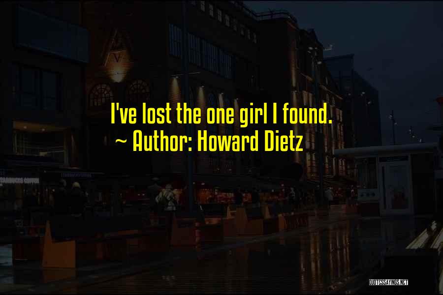 Howard Dietz Quotes: I've Lost The One Girl I Found.
