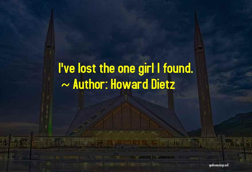 Howard Dietz Quotes: I've Lost The One Girl I Found.