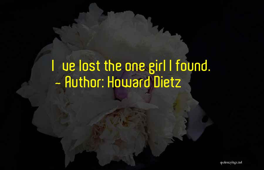 Howard Dietz Quotes: I've Lost The One Girl I Found.
