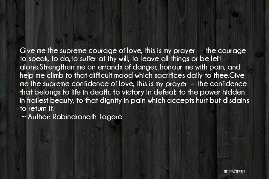 Rabindranath Tagore Quotes: Give Me The Supreme Courage Of Love, This Is My Prayer - The Courage To Speak, To Do,to Suffer At