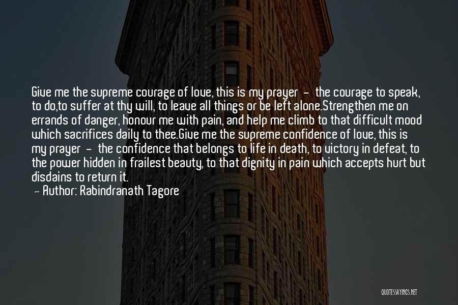 Rabindranath Tagore Quotes: Give Me The Supreme Courage Of Love, This Is My Prayer - The Courage To Speak, To Do,to Suffer At