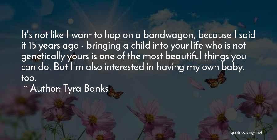 Tyra Banks Quotes: It's Not Like I Want To Hop On A Bandwagon, Because I Said It 15 Years Ago - Bringing A