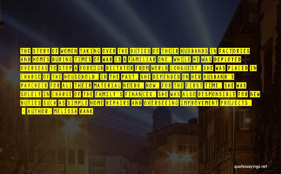 Melissa Rank Quotes: The Story Of Women Taking Over The Duties Of Their Husbands In Factories And Homes During Times Of War Is