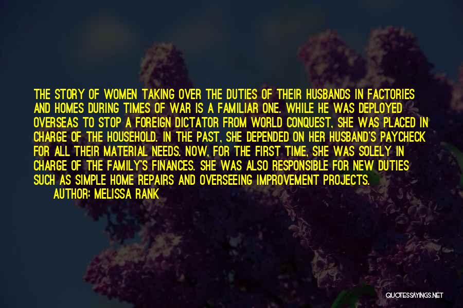 Melissa Rank Quotes: The Story Of Women Taking Over The Duties Of Their Husbands In Factories And Homes During Times Of War Is