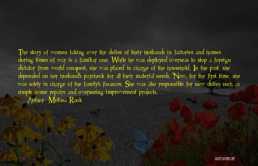 Melissa Rank Quotes: The Story Of Women Taking Over The Duties Of Their Husbands In Factories And Homes During Times Of War Is