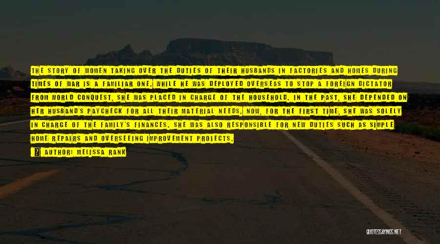 Melissa Rank Quotes: The Story Of Women Taking Over The Duties Of Their Husbands In Factories And Homes During Times Of War Is