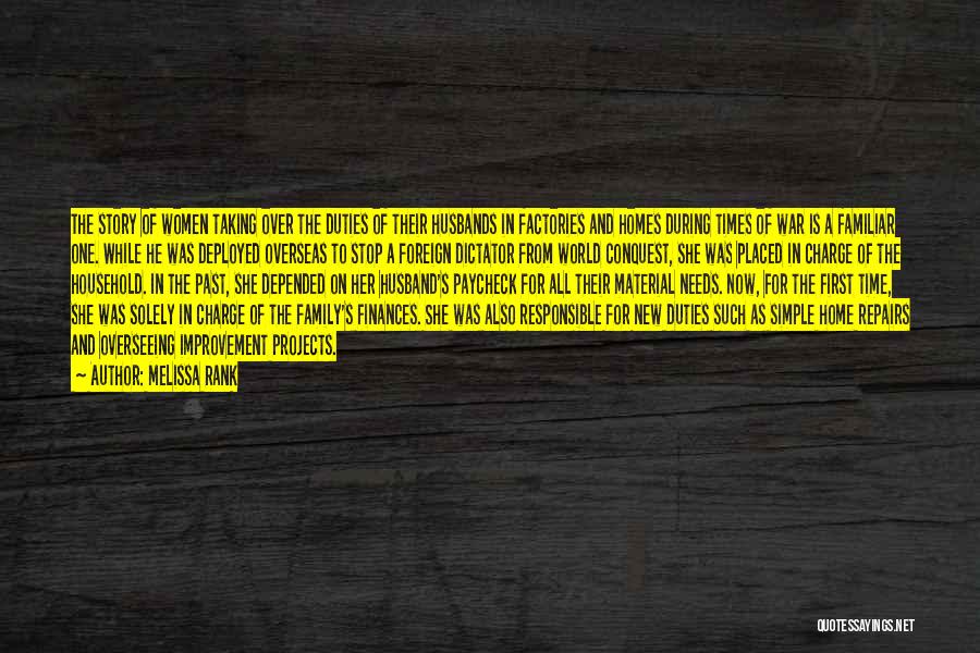 Melissa Rank Quotes: The Story Of Women Taking Over The Duties Of Their Husbands In Factories And Homes During Times Of War Is