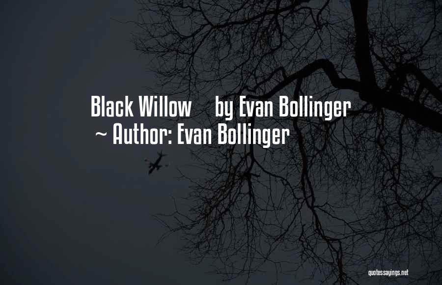 Evan Bollinger Quotes: Black Willow By Evan Bollinger