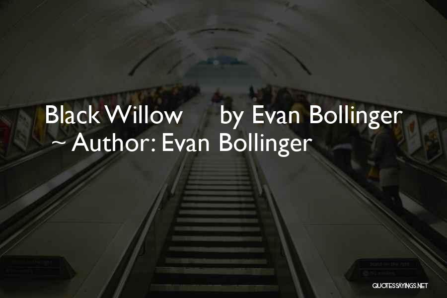 Evan Bollinger Quotes: Black Willow By Evan Bollinger