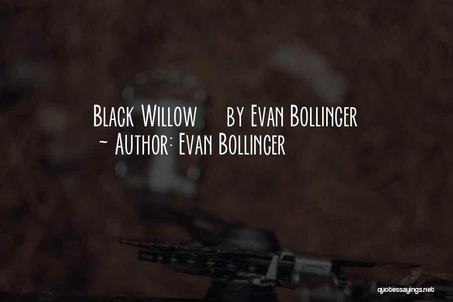 Evan Bollinger Quotes: Black Willow By Evan Bollinger