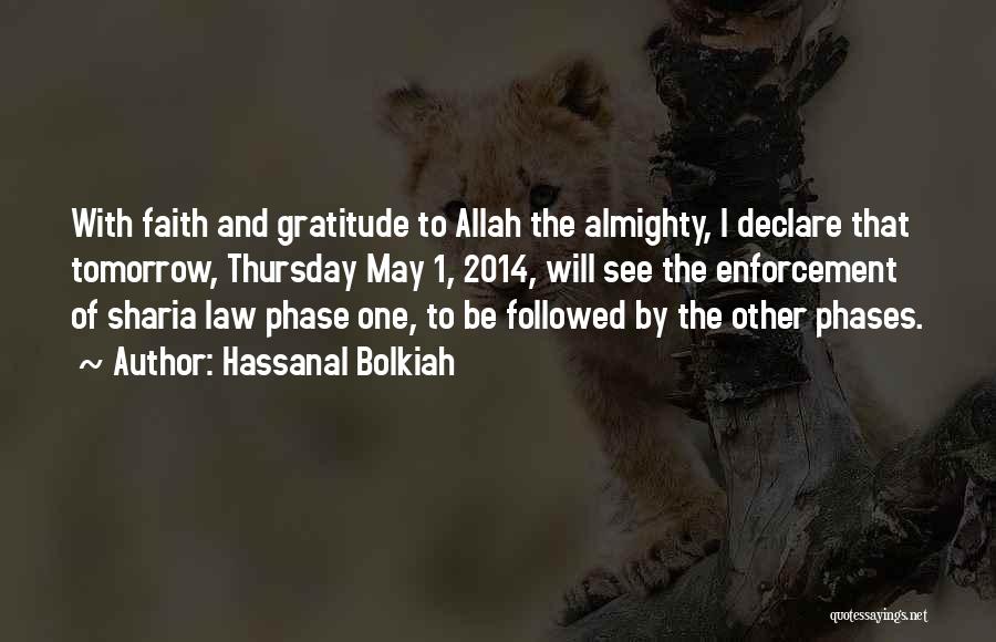 Hassanal Bolkiah Quotes: With Faith And Gratitude To Allah The Almighty, I Declare That Tomorrow, Thursday May 1, 2014, Will See The Enforcement