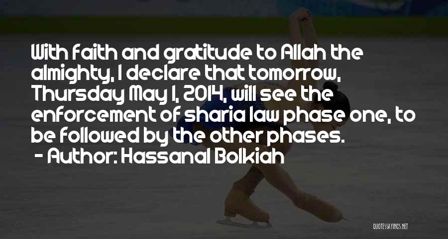 Hassanal Bolkiah Quotes: With Faith And Gratitude To Allah The Almighty, I Declare That Tomorrow, Thursday May 1, 2014, Will See The Enforcement