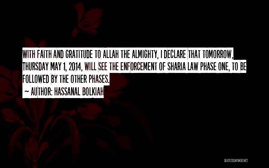 Hassanal Bolkiah Quotes: With Faith And Gratitude To Allah The Almighty, I Declare That Tomorrow, Thursday May 1, 2014, Will See The Enforcement