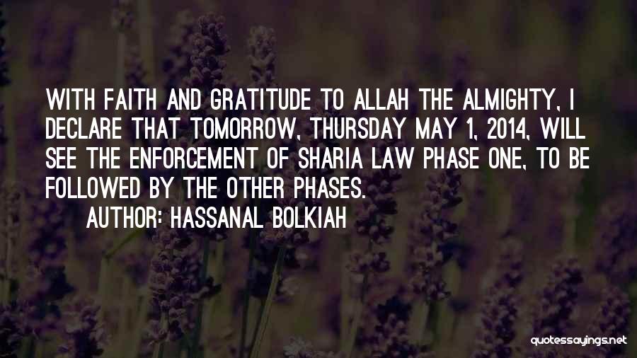 Hassanal Bolkiah Quotes: With Faith And Gratitude To Allah The Almighty, I Declare That Tomorrow, Thursday May 1, 2014, Will See The Enforcement