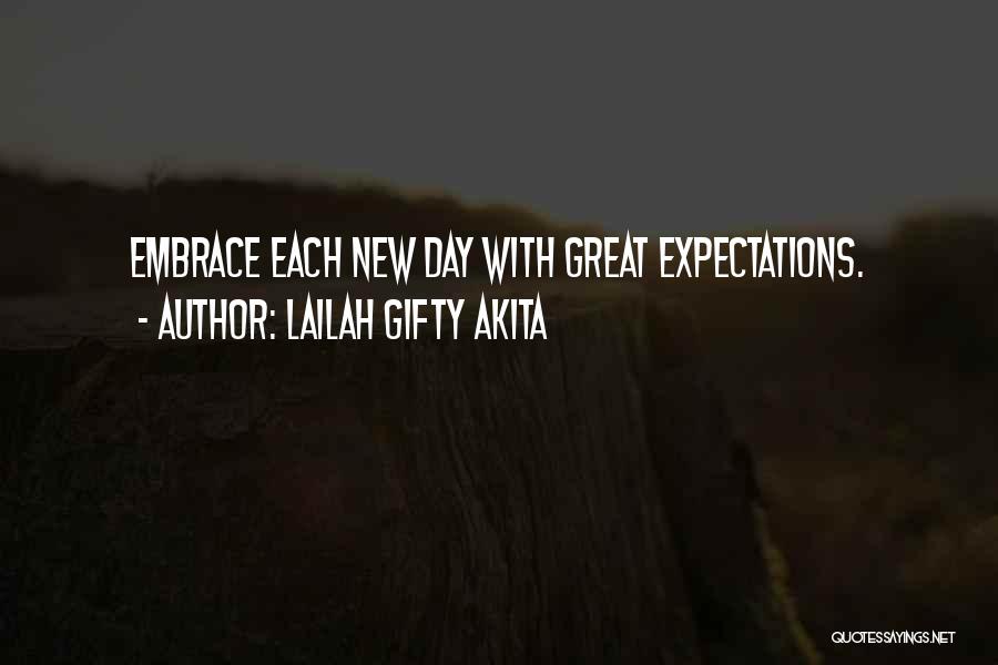 Lailah Gifty Akita Quotes: Embrace Each New Day With Great Expectations.