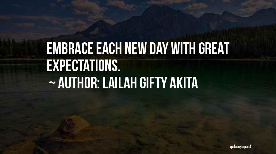 Lailah Gifty Akita Quotes: Embrace Each New Day With Great Expectations.