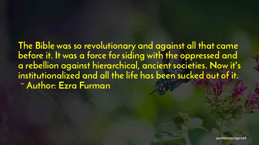 Ezra Furman Quotes: The Bible Was So Revolutionary And Against All That Came Before It. It Was A Force For Siding With The