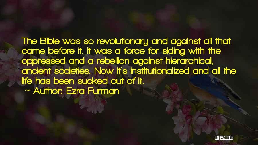 Ezra Furman Quotes: The Bible Was So Revolutionary And Against All That Came Before It. It Was A Force For Siding With The