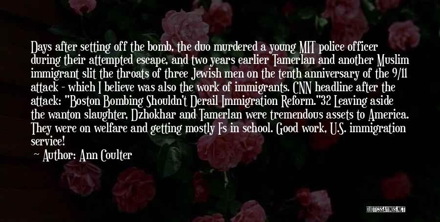 Ann Coulter Quotes: Days After Setting Off The Bomb, The Duo Murdered A Young Mit Police Officer During Their Attempted Escape, And Two