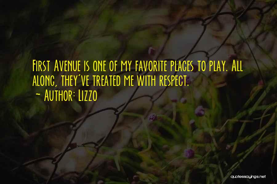 Lizzo Quotes: First Avenue Is One Of My Favorite Places To Play. All Along, They've Treated Me With Respect.