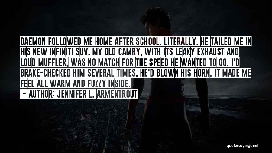 Jennifer L. Armentrout Quotes: Daemon Followed Me Home After School. Literally. He Tailed Me In His New Infiniti Suv. My Old Camry, With Its