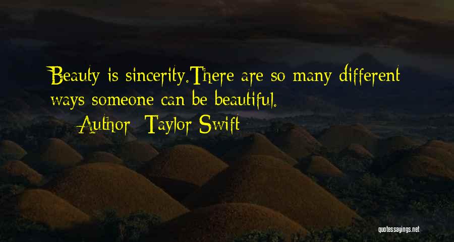 Taylor Swift Quotes: Beauty Is Sincerity.there Are So Many Different Ways Someone Can Be Beautiful.
