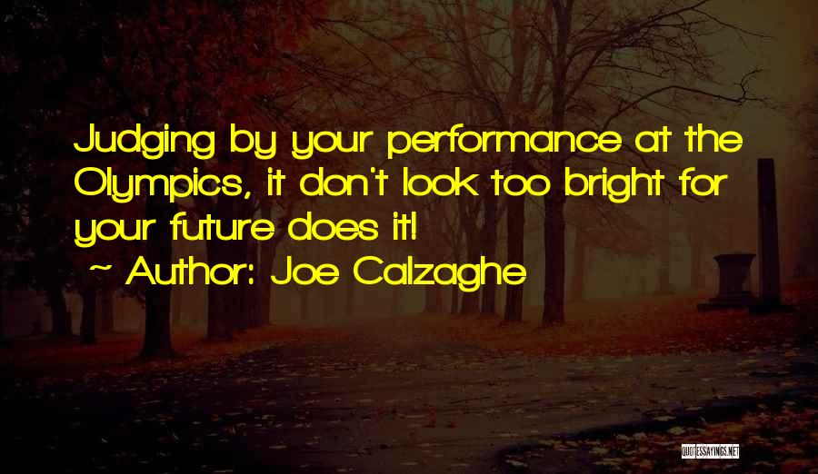 Joe Calzaghe Quotes: Judging By Your Performance At The Olympics, It Don't Look Too Bright For Your Future Does It!