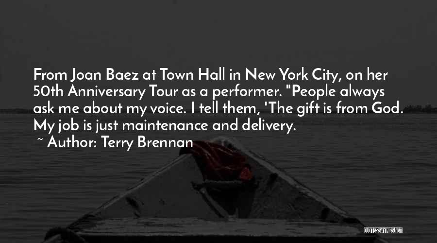 Terry Brennan Quotes: From Joan Baez At Town Hall In New York City, On Her 50th Anniversary Tour As A Performer. People Always