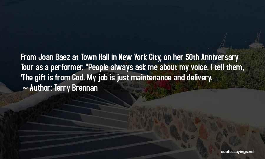 Terry Brennan Quotes: From Joan Baez At Town Hall In New York City, On Her 50th Anniversary Tour As A Performer. People Always