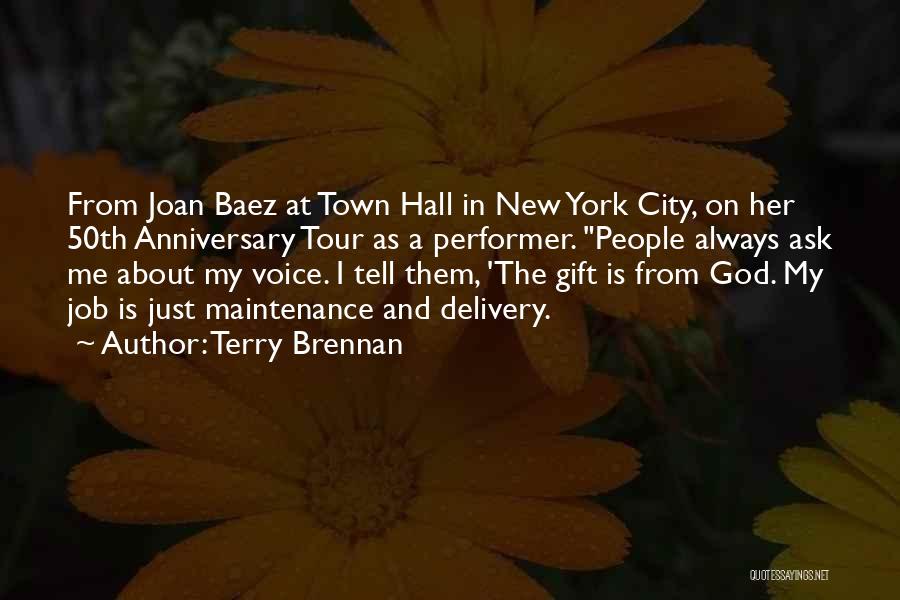 Terry Brennan Quotes: From Joan Baez At Town Hall In New York City, On Her 50th Anniversary Tour As A Performer. People Always